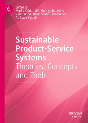 Tim Baines, Marko Kohtamäki, Vinit Parida, Vinit Parida et al, Rodrigo Rabetino, David Sjödin... - Sustainable Product-Service Systems - Theories, Concepts and Tools