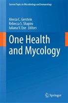 Iuliana V. Ene, Aleeza C. Gerstein, Rebecca S Shapiro, Rebecca S. Shapiro, Iuliana V Ene - One Health and Mycology