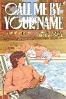 André Aciman, Sarah Maxwell-McNicol - Call Me by Your Name: The Graphic Novel