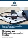 Catarina Rafaela Alves da Silva, Franc Lima Silva, Francisco Lima Silva - Methoden zur Blutdruckmessung bei Hunden