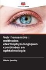 Márta Janáky - Voir l'ensemble : méthodes électrophysiologiques combinées en ophtalmologie
