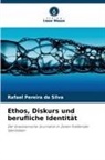 Rafael Pereira da Silva - Ethos, Diskurs und berufliche Identität