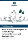 Paul Igbashangev - Nicht zu jung, um in Nigeria zu laufen: Erfolge, Herausforderungen und Cephas-Dyakos