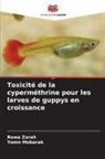 Yomn Mobarak, Rowa Zarah - Toxicité de la cyperméthrine pour les larves de guppys en croissance