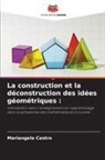 Mariangela Castro - La construction et la déconstruction des idées géométriques :