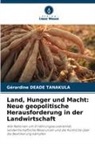 Gérardine Deade Tanakula - Land, Hunger und Macht: Neue geopolitische Herausforderung in der Landwirtschaft
