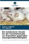 H N Highland, H. N. Highland, H.N. Highland, Ketan K Vaghasia, Ketan K. Vaghasia - Ein molekularer Ansatz für die Toxizitätsstudie zur Exposition gegenüber Lösungsmitteln/Dämpfen