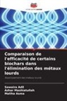 Sawaira Adil, Maliha Asma, Azhar Mashiatullah - Comparaison de l'efficacité de certains biochars dans l'élimination des métaux lourds