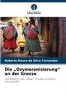 Roberto Mauro da Silva Fernandes - Die "Oxymoronisierung" an der Grenze