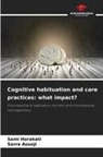 Sarra Aousji, Sami Harakati - Cognitive habituation and care practices: what impact?