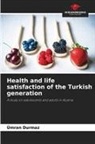 Ümran Durmaz - Health and life satisfaction of the Turkish generation
