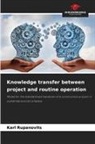 Karl Rupanovits - Knowledge transfer between project and routine operation