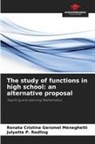 Renata Cristina Geromel Meneghetti, Julyette P. Redling - The study of functions in high school: an alternative proposal