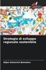 Alijon Azizovich Baimatov - Strategia di sviluppo regionale sostenibile