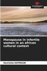 Henriette Kepmegni - Menopause in infertile women in an african cultural context