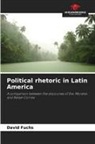 David Fuchs - Political rhetoric in Latin America