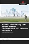Verena Brand - Factors influencing real estate market development and demand behaviour