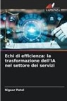 Nigaar Patel - Echi di efficienza: la trasformazione dell'IA nel settore dei servizi