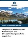 Esther O Omodanisi-Makinde, Esther O. Omodanisi-Makinde - Geografische Bewertung der Auswirkungen von Ölverschmutzungen auf die Vegetation