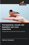 Markus Stumpner - Formazione vocale dei bambini nel coro maschile