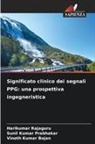 Vinoth Kumar Bojan, Sunil Kumar Prabhakar, Harikumar Rajaguru - Significato clinico dei segnali PPG: una prospettiva ingegneristica