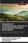 Adriana Rolim Campos, Laura Hevila Inocencio Leite, Irwin Menezes - Potential of Vanillosmopsis Arborea in Controlling Cutaneous Nociception