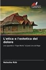 Natasha Rüb - L'etica e l'estetica del dolore