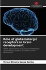 Vivian Oliveira Sousa Corrêa - Role of glutamatergic receptors in brain development