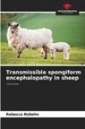 Rebecca Rebehn - Transmissible spongiform encephalopathy in sheep
