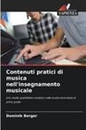 Dominik Berger - Contenuti pratici di musica nell'insegnamento musicale