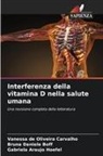Gabriela Araujo Hoefel, Bruna Daniele Boff, Vanessa de Oliveira Carvalho - Interferenza della vitamina D nella salute umana