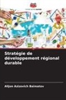 Alijon Azizovich Baimatov - Stratégie de développement régional durable
