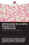 JESUS ANTONIO ALMEIDA MENDEZ, JANETH ALICIA CITALAN AGUILAR, Victoria Ashanty Macias Nava - ANTHOLOGIE DE LA SÉRIE ROUGE ET DE L'HÉMOSTASE