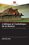 Natasha Rüb - L'éthique et l'esthétique de la douleur