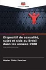Hoster Older Sanches - Dispositif de sexualité, sujet et sida au Brésil dans les années 1980