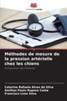 Catarina Rafaela Alves da Silva, Francisco Lima Silva, Amilton Paulo Raposo Costa - Méthodes de mesure de la pression artérielle chez les chiens