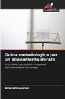 Nina Winiwarter - Guida metodologica per un allenamento mirato