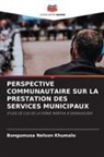 Bongumusa Nelson Khumalo - PERSPECTIVE COMMUNAUTAIRE SUR LA PRESTATION DES SERVICES MUNICIPAUX