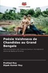 Dipak Kumar Roy, Prohlad Roy - Poésie Vaishnava de Chandidas au Grand Bengale