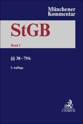 Volker Erb, Bernd von Heintschel-Heinegg, Jürgen Schäfer, Bernd von Heintschel-Heinegg u a - Münchener Kommentar zum Strafgesetzbuch StGB - Gesamtwerk 5.Auflage: Münchener Kommentar zum Strafgesetzbuch  Bd. 2: §§ 38-79b