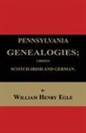 William Henry Egle - Pennsylvania Genealogies; Chiefly Scotch-Irish and German