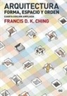Frank Ching - Arquitectura : forma, espacio y orden