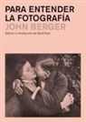 John Berger - Para entender la fotografía