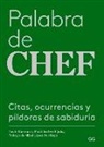 Mikel López Iturriaga, Matt Starwell, Nach Waxman - Palabra de chef : citas, ocurrencias y píldoras de sabiduría