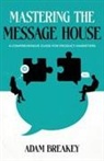 Adam Breakey - Mastering the Message House