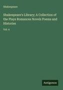 Shakespeare - Shakespeare's Library; A Collection of the Plays Romances Novels Poems and Histories Vol. 4