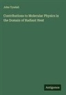 John Tyndall - Contributions to Molecular Physics in the Domain of Radiant Heat