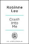 Robinne Lee - Crash Into Me