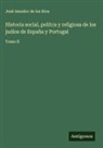 José Amador de Los Ríos - Historia social, polítca y religiosa de los judíos de España y Portugal