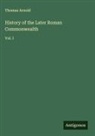 Thomas Arnold - History of the Later Roman Commonwealth